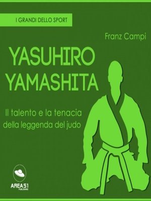cover image of Yasuhiro Yamashita. Il talento e la tenacia della leggenda del judo